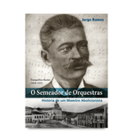 O Semeador de Orquestras – História de um Maestro Abolicionista