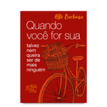 Quando Você for Sua – talvez nem queira ser de mais ninguém